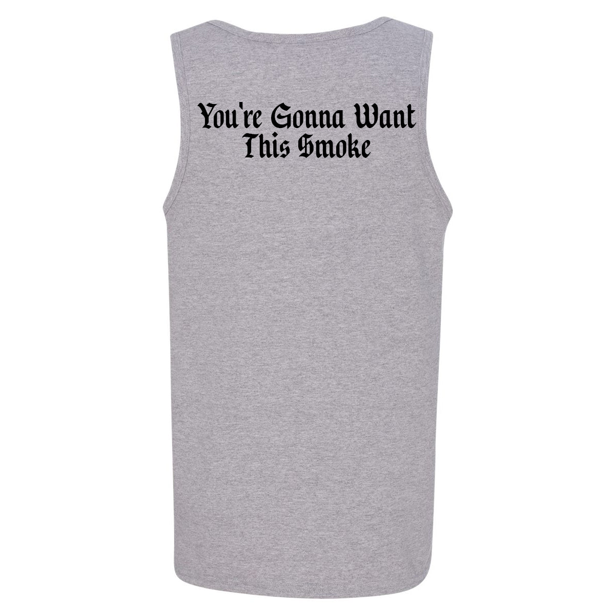 “You’re Gonna Want This Smoke” Classic Grey Tank Top